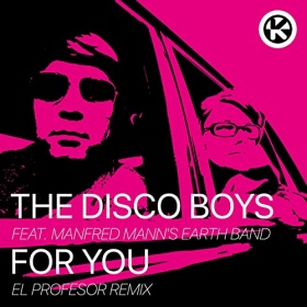 THE DISCO BOYS FEAT. MANFRED MANN'S EARTH BAND - FOR YOU (EL PROFESOR REMIX)